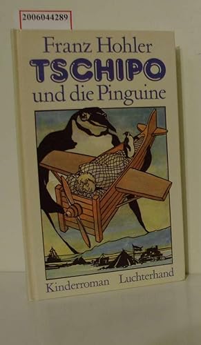 Bild des Verkufers fr Tschipo und die Pinguine : Kinderroman / Franz Hohler. Mit Zeichn. von Arthur Loosli / Luchterhand-Kinderbuch zum Verkauf von ralfs-buecherkiste