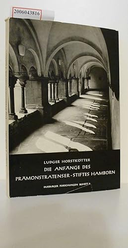 Immagine del venditore per Die Anfnge des Prmonstratenserstiftes Hamborn und seine Entwicklung im ersten Jahrhundert seines Bestehens : Ein Beitr. zur Geschichte d. Prmonstratenserordens im 12. u. 13. Jh. / Ludger Bernhard Horstktter / Duisburger Forschungen / Beiheft ; 9 venduto da ralfs-buecherkiste