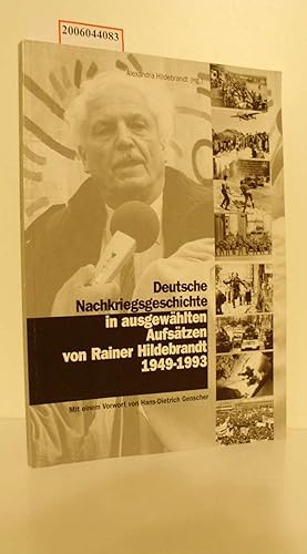 Seller image for Deutsche Nachkriegsgeschichte in ausgewhlten Aufstzen von Rainer Hildebrandt 1949 - 1993 / hrsg. von Alexandra Hildebrandt. Mit einem Vorw. von Hans-Dietrich Genscher for sale by ralfs-buecherkiste