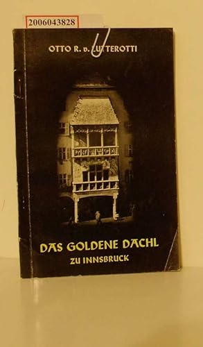 Bild des Verkufers fr Das goldene Dachl zu Innsbruck / Otto R. von Lutterotti zum Verkauf von ralfs-buecherkiste