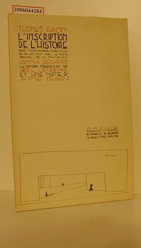 Imagen del vendedor de L' inscription de l'histoire :  propos de l'excursion des jeunes filles qui ne sont plus d'Anna Seghers / Thomas Aron. Suivi du text original de la nouvelle en allemand de la version franaise de Joel Lefebvre et d'une note d'Aime Guedj / Universit de Franche-Comt: Annales littraires de l'Universite de Franche-Comt ; 302 tit Grelis ; 3 a la venta por ralfs-buecherkiste