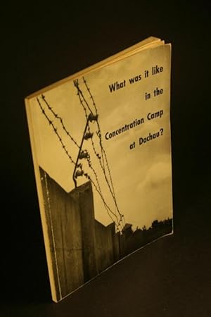 Seller image for What was it like in the Concentration Camp at Dachau? An attempt to come closer to the truth. Translated from the German for sale by Steven Wolfe Books