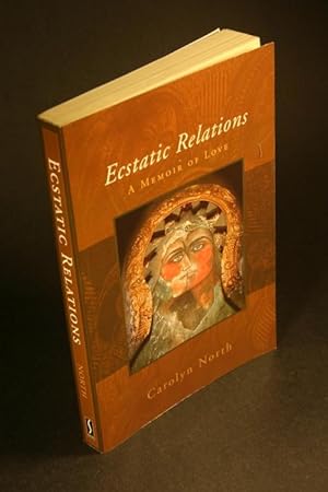 Bild des Verkufers fr Ecstatic Relations. A Memoir of Love. zum Verkauf von Steven Wolfe Books