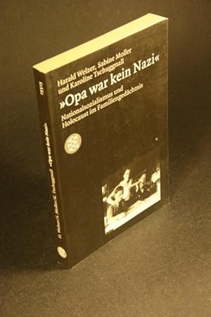 Image du vendeur pour Opa war kein Nazi. Nationalsozialismus und Holocaust im Familiengedchtnis. mis en vente par Steven Wolfe Books