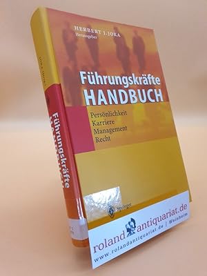 Seller image for Fhrungskrfte-Handbuch : Persnlichkeit, Karriere, Management, Recht / Herbert J. Joka (Hrsg.) for sale by Roland Antiquariat UG haftungsbeschrnkt