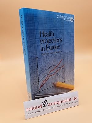 Seller image for Health projections in Europe : methods and applications / World Health Organization, Regional Office for Europe for sale by Roland Antiquariat UG haftungsbeschrnkt