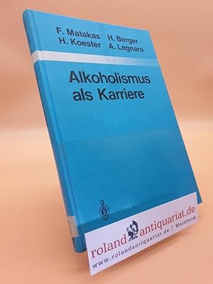 Bild des Verkufers fr Alkoholismus als Karriere : mit 42 Tab. / F. Matakas . Unter Mitarb. von G. Akkermann . / Monographien aus dem Gesamtgebiete der Psychiatrie ; Bd. 36 zum Verkauf von Roland Antiquariat UG haftungsbeschrnkt