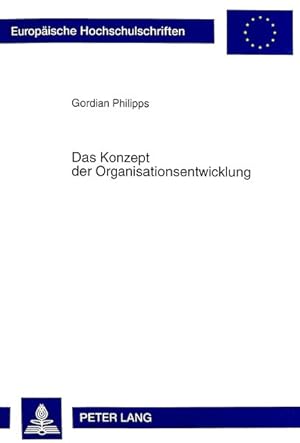 Bild des Verkufers fr Das Konzept der Organisationsentwicklung: Anstze und Kritik sowie Konsequenzen fr die Ausgestaltung von OE-Prozessen in der Praxis (Europische . / Publications Universitaires Europennes) zum Verkauf von Versand-Antiquariat Konrad von Agris e.K.