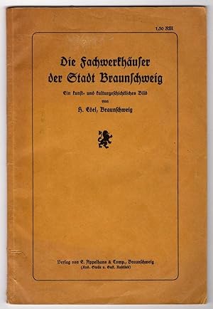 DIE FACHWERKHÄUSER DER STADT BRAUNSCHWEIG: EIN KUNFT- UND KULTURGESCHICHTLICHES BILD