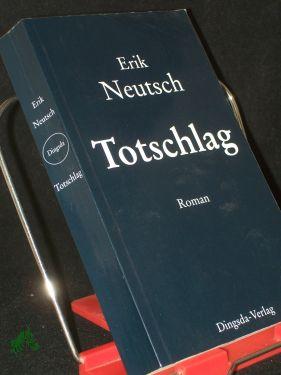 Bild des Verkufers fr Totschlag : Roman / Erik Neutsch. [Hrsg. von Joachim Jahns] zum Verkauf von Antiquariat Artemis Lorenz & Lorenz GbR