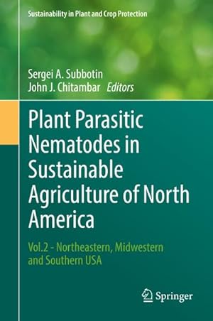 Image du vendeur pour Plant Parasitic Nematodes in Sustainable Agriculture of North America : Vol.2 - Northeastern, Midwestern and Southern USA mis en vente par AHA-BUCH GmbH