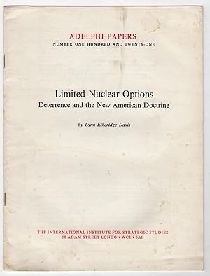 LIMITED NUCLEAR OPTIONS: DETERRENCE AND THE NEW AMERICAN DOCTRINE (ADELPHI PAPERS, NO. 121)