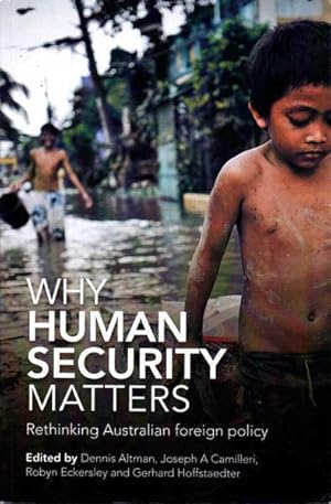 Image du vendeur pour Why Human Security Matters: Rethinking Australian Foreign Policy mis en vente par Goulds Book Arcade, Sydney