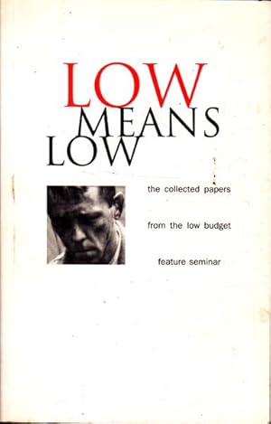 Low Means Low: The collected Papers from the Low Budget Feature Seminar