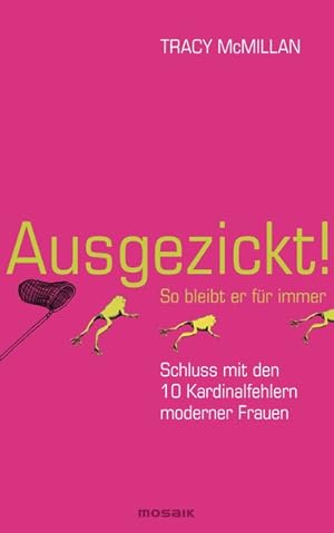 Bild des Verkufers fr Ausgezickt! So bleibt er fr immer: Schluss mit den 10 Kardinalfehlern moderner Frauen zum Verkauf von Gerald Wollermann