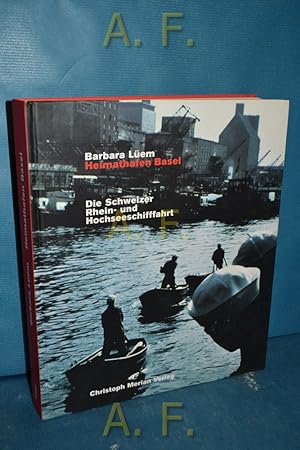 Bild des Verkufers fr Heimathafen Basel : die Schweizer Rhein- und Hochseeschifffahrt. zum Verkauf von Antiquarische Fundgrube e.U.