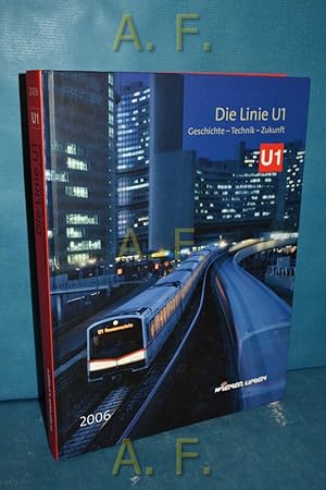 Seller image for Die Linie U1 : Geschichte, Technik, Zukunft. for sale by Antiquarische Fundgrube e.U.