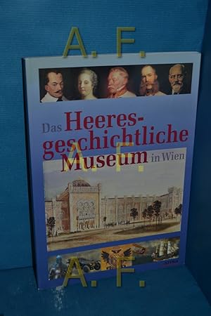 Bild des Verkufers fr Das Heeresgeschichtliche Museum in Wien [verf. von Manfried Rauchensteiner. Unter Mitarb. von Gnter Dirrheimer . Fotos Manfred Litscher] zum Verkauf von Antiquarische Fundgrube e.U.