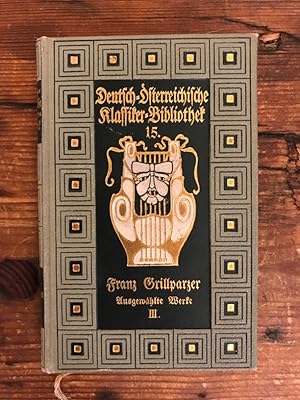 Ausgewälte Werke, III. Band: Selbstbiographie; Deutsch-Österreichische Klassiker-Bibliothek 15. Band