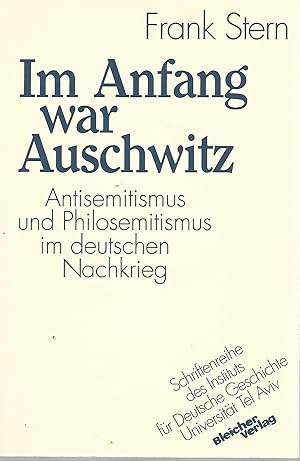 Bild des Verkufers fr Im Anfang war Auschwitz. Antisemitismus und Philosemitismus im deutschen Nachkrieg. Schriftenreihe des Instituts fr Deutsche Geschichte, Universitt Tel Aviv ; 14 Schriftenreihe des Institus fr Deutsche Geschichte. Universitt Tel Aviv. zum Verkauf von Lewitz Antiquariat