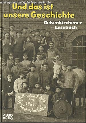Seller image for Und das ist unsere Geschichte. Gelsenkirchener Lesebuch. for sale by Lewitz Antiquariat