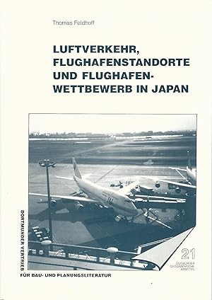 Luftverkehr, Flughafenstandorte und Flughafenwettbewerb in Japan. Thomas Feldhoff / Duisburger ge...