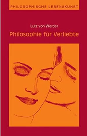 Seller image for Philosophie fr Verliebte. Lutz von Werder / Philosophische Lebenskunst ; Bd. 1. for sale by Lewitz Antiquariat