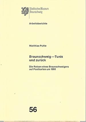 Imagen del vendedor de Braunschweig - Tunis und zurck. Die Reisen eines Braunschweigers auf Postkarten um 1900. Band 56. Herausgegeben von Gerd Spies. a la venta por Lewitz Antiquariat