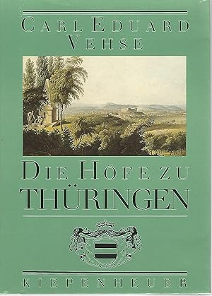 Immagine del venditore per Die Hfe zu Thringen. Carl Eduard Vehse. Hrsg. von Wolfgang Schneider. Ausgew. und bearb. von Annerose Reinhardt. venduto da Lewitz Antiquariat