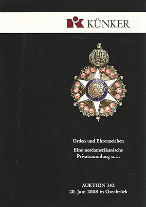 Künker. Orden und Ehrenzeichen. Eine nordamerikanische Privatsammlung u. a. . Auktion 142. 20. Ju...