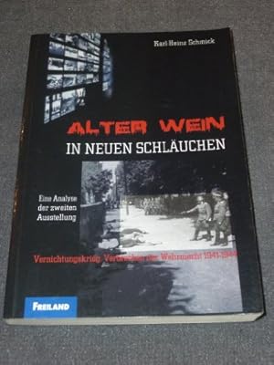 Bild des Verkufers fr Alter Wein in neuen Schluchen. Eine Analyse der Zweiten Ausstellung. Vernichtungskrieg. Verbrechen der Wehrmacht 1941 - 1944. Schriftenreihe der Forschungsstelle fr Militrgeschichte Berlin, Bd. 8. zum Verkauf von Lewitz Antiquariat