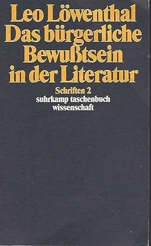 Imagen del vendedor de Leo Lwenthal. Das brgerliche Bewusstsein in der Literatur. Schriften 2. Suhrkamp-Taschenbuch Wissenschaft ; 902. a la venta por Lewitz Antiquariat