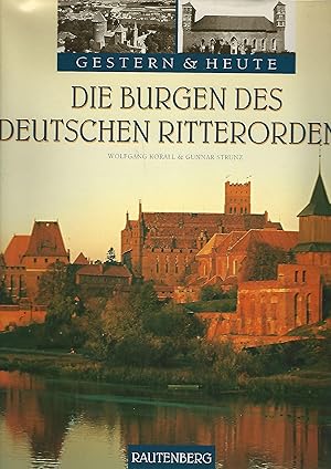 Seller image for Die Burgen des Deutschen Ritterordens. Bilder von Wolfgang Korall. Texte von Gunnar Strunz / Gestern & heute. for sale by Lewitz Antiquariat