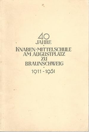 Bild des Verkufers fr Festschrift zur 40-Jahre-Feier der Knaben-Mittelschule am Augustplatz zu Braunschweig. 1911 - 1951. zum Verkauf von Lewitz Antiquariat