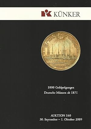 Künker. 1000 Goldprägungen. Deutsche Münzen ab 1871. Auktion 160. 30. Sep. - 01. Okt. 2009.