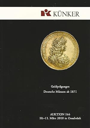 Künker. Goldprägungen Deutsche Münzen ab 1871. Auktion 166. 10. März - 11. März 2010 in Osnabrück.