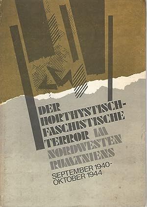 Seller image for Der horthystisch-faschistische Terror iom Nordwesten Rumäniens. September 1940 - Oktober 1944. for sale by Lewitz Antiquariat