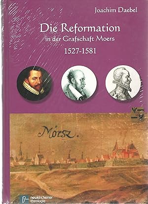 Bild des Verkufers fr Die Reformation in der Grafschaft Moers 1527 - 1581. Jubilumsschrift zur offiziellen Einfhrung der Reformation in der Grafschaft Moers vor 450 Jahren 1561 - 2011. zum Verkauf von Lewitz Antiquariat