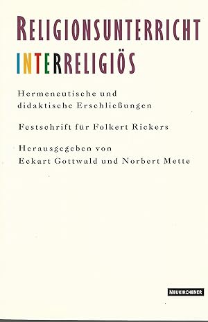 Bild des Verkufers fr Religionsunterricht Interreligis. Hermeneutische und didaktische Erschlieungen. Festschrift fr Folkert Rickers zum 65. Geburtstag. Hrsg. von Eckart Gottwald und Norbert Mette. zum Verkauf von Lewitz Antiquariat