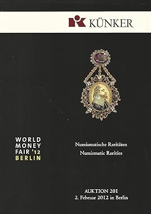 Künker. Numismatische Raritäten. Auktion 201. 02. Februar 2012 in Berlin. World Money Fair '12 Be...