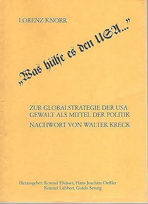 Image du vendeur pour Was hlfe es den USA." Zur Globalstrategie der USA. Gewalt als Mittel der Politik. Nachwort von Walter Kreck. mis en vente par Lewitz Antiquariat