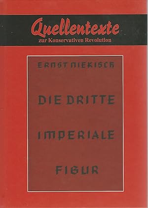 Bild des Verkufers fr Die dritte imperiale Figur. Quellentexte zur konservativen Revolution. Die Nationalrevolutionre: Band 6. zum Verkauf von Lewitz Antiquariat