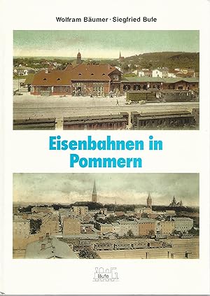 Bild des Verkufers fr Eisenbahnen in Pommern. Wolfram Bumer ; Siegfried Bufe / Ostdeutsche Eisenbahngeschichte ; Bd. 3. zum Verkauf von Lewitz Antiquariat