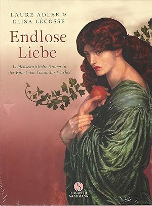 Imagen del vendedor de Endlose Liebe. Leidenschaftliche Frauen in der Kunst von Tizian bis Warhol. Laure Adler & Elisa Lcosse. Aus dem Franz. von Ulrike Bokelmann . Red.: Antonia Meiners ; Eva Rmer. a la venta por Lewitz Antiquariat