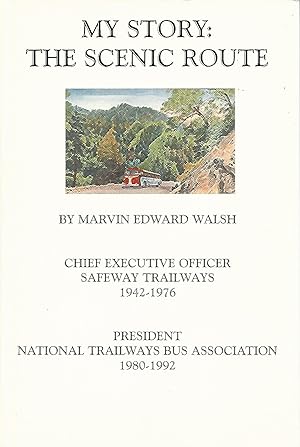 My Story: The Scenic Route. Chief Executive Officer Safeway Trailways. 1942 - 1976. President Nat...