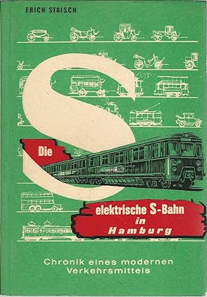 Bild des Verkufers fr Die elektrische S-Bahn in Hamburg. Chronik eines modernen Verkehrsmittels. zum Verkauf von Lewitz Antiquariat