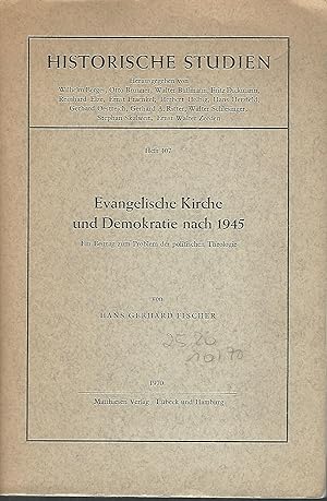 Bild des Verkufers fr Historische Studien. Heft 407. Evangelische Kirche und Demokratie nach 1945. Ein Beitrag zum Problem der politischen Theologie von Hans Gerhard Fischer. zum Verkauf von Lewitz Antiquariat