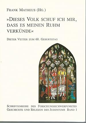 Bild des Verkufers fr Dieses Volk schuf ich mir, dass es meinen Ruhm verknde. Dieter Vetter zum 60. Geburtstag. Schriftreihe des Forschungsschwerpunktes Geschichte und Religion des Judentums. Band 1. zum Verkauf von Lewitz Antiquariat