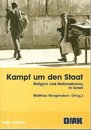 Image du vendeur pour Kampf um den Staat. Religion und Nationalismus in Israel. Schriftenreihe des Deutsch-Israelischen Arbeitskreises fr Frieden im Nahen Osten e. V. Band 18. mis en vente par Lewitz Antiquariat