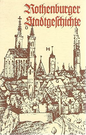 Bild des Verkufers fr Rothenburger Stadtgeschichte. Ein Gang durch ein Jahrtausend der ehemals Freien Reichsstadt. zum Verkauf von Lewitz Antiquariat